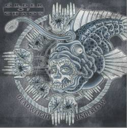 Order Of Chaos : Deadweight Undertow